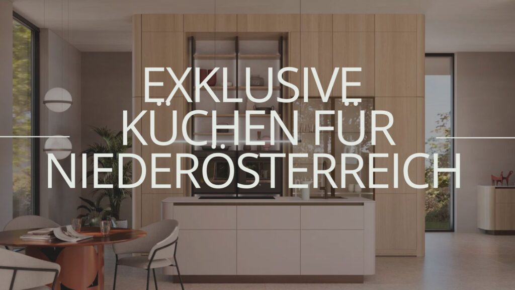 Exklusive Küchen für Niederösterreich